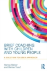 Brief Coaching with Children and Young People : A Solution Focused Approach - Book