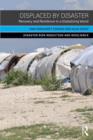 Displaced by Disaster : Recovery and Resilience in a Globalizing World - Book