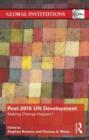 Post-2015 UN Development : Making Change Happen? - Book