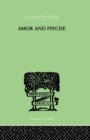 Amor And Psyche : THE PSYCHIC DEVELOPMENT OF THE FEMININE - Book