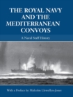 The Royal Navy and the Mediterranean Convoys : A Naval Staff History - Book