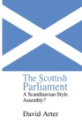 The Scottish Parliament : A Scandinavian-Style Assembly? - Book