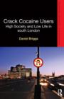 Crack Cocaine Users : High Society and Low Life in South London - Book