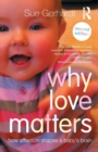 Why Love Matters : How affection shapes a baby's brain - Book