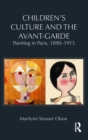 Children's Culture and the Avant-Garde : Painting in Paris, 1890-1915 - Book