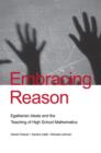Embracing Reason : Egalitarian Ideals and the Teaching of High School Mathematics - Book