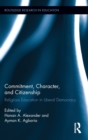 Commitment, Character, and Citizenship : Religious Education in Liberal Democracy - Book