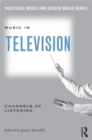 Music in Television : Channels of Listening - Book