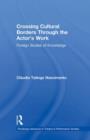 Crossing Cultural Borders Through the Actor's Work : Foreign Bodies of Knowledge - Book