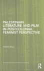 Palestinian Literature and Film in Postcolonial Feminist Perspective - Book