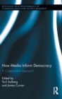 How Media Inform Democracy : A Comparative Approach - Book
