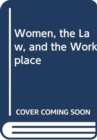 Women, the Law, and the Workplace - Book