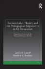 Sociocultural Theory and the Pedagogical Imperative in L2 Education : Vygotskian Praxis and the Research/Practice Divide - Book
