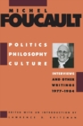 Politics, Philosophy, Culture : Interviews and Other Writings, 1977-1984 - Book