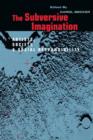 The Subversive Imagination : The Artist, Society and Social Responsiblity - Book