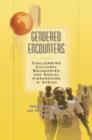 Gendered Encounters : Challenging Cultural Boundaries and Social Hierarchies in Africa - Book