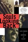 Souls Looking Back : Life Stories of Growing Up Black - Book