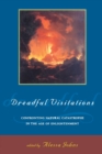 Dreadful Visitations : Confronting Natural Catastrophe in the Age of Enlightenment - Book