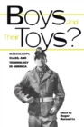 Boys and their Toys : Masculinity, Class and Technology in America - Book