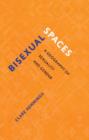 Bisexual Spaces : A Geography of Sexuality and Gender - Book