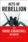 Acts of Rebellion : The Ward Churchill Reader - Book