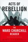 Acts of Rebellion : The Ward Churchill Reader - Book