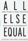 All Else Equal : Are Public and Private Schools Different? - Book