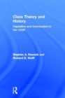 Class Theory and History : Capitalism and Communism in the USSR - Book