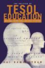 The Politics of TESOL Education : Writing, Knowledge, Critical Pedagogy - Book