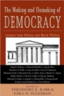 The Making and Unmaking of Democracy : Lessons from History and World Politics - Book