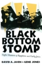 Black Bottom Stomp : Eight Masters of Ragtime and Early Jazz - Book