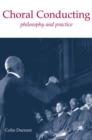 Choral Conducting : Philosophy and Practice - Book
