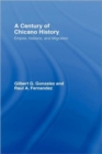 A Century of Chicano History : Empire, Nations and Migration - Book