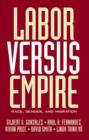 Labor Versus Empire : Race, Gender, Migration - Book