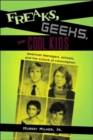 Freaks, Geeks and Cool Kids : American Teenagers, Schools, and the Culture of Consumption - Book
