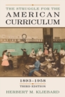 The Struggle for the American Curriculum, 1893-1958 - Book