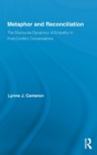 Metaphor and Reconciliation : The Discourse Dynamics of Empathy in Post-Conflict Conversations - Book