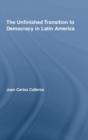 The Unfinished Transition to Democracy in Latin America - Book
