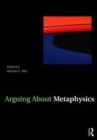 Arguing About Metaphysics - Book