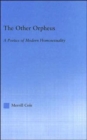 The Other Orpheus : A Poetics of Modern Homosexuality - Book