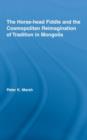 The Horse-head Fiddle and the Cosmopolitan Reimagination of Tradition in Mongolia - Book