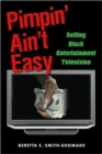 Pimpin' Ain't Easy : Selling Black Entertainment Television - Book