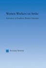 Women Workers on Strike : Narratives of Southern Women Unionists - Book