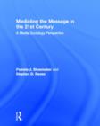 Mediating the Message in the 21st Century : A Media Sociology Perspective - Book