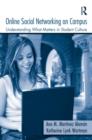 Online Social Networking on Campus : Understanding What Matters in Student Culture - Book