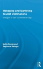Managing and Marketing Tourist Destinations : Strategies to Gain a Competitive Edge - Book