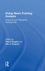 Doing News Framing Analysis : Empirical and Theoretical Perspectives - Book