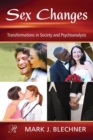 Sex Changes : Transformations in Society and Psychoanalysis - Book