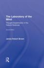 The Laboratory of the Mind : Thought Experiments in the Natural Sciences - Book