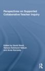 Perspectives on Supported Collaborative Teacher Inquiry - Book